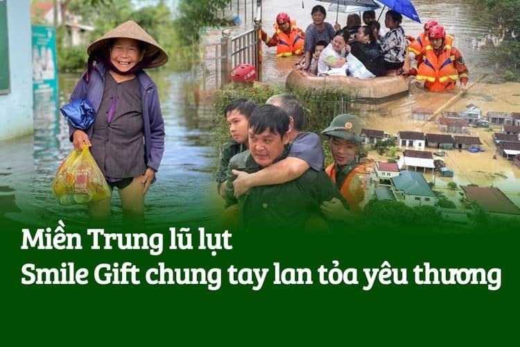 Miền Trung lũ lụt: Smile Gift chung tay lan tỏa yêu thương
